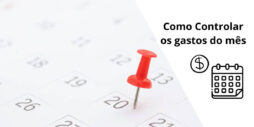 Como controlar os gastos do mês?