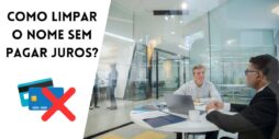 Como Limpar nome sem pagar juros?