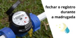 Pode fechar o registro de água durante a madrugada para economizar água?