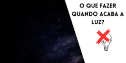 O que fazer quando acaba a luz?